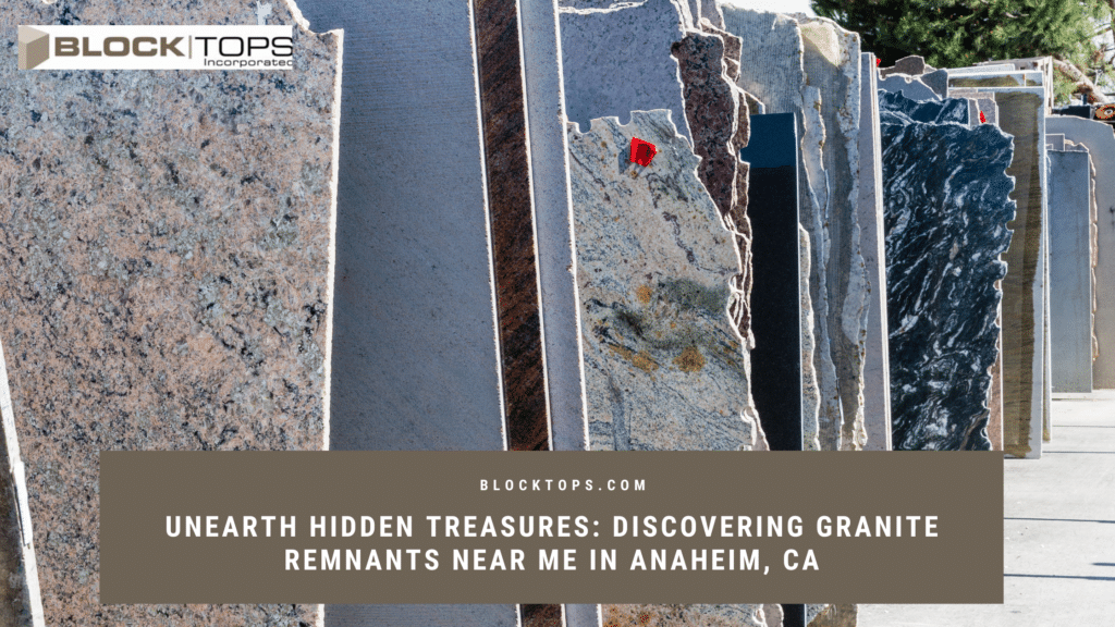 Unearth Hidden Treasures Discovering Granite Remnants Near Me In Anaheim Ca